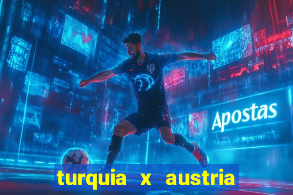 turquia x austria onde assistir